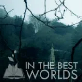 In the Best Worlds